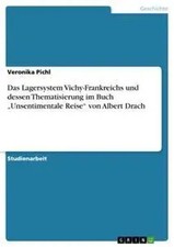 Veronika Pichl | Das Lagersystem Vichy-Frankreichs und dessen Thematisierung...