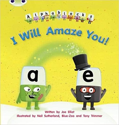 Joe Elliot - Bug Club Phonics Alphablocks Set 14 I Will Amaze You! - P - B888z