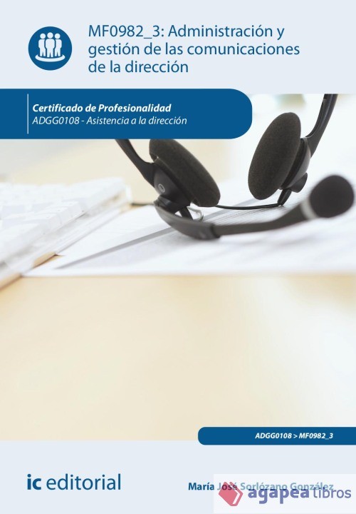 Administración y gestión de las comunicaciones de la dirección. ADGG0108 - Asist