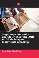 SegurançA Dos Dados Usando Criptografia Xor E Lsb De Imagem Modificada AleatóRia