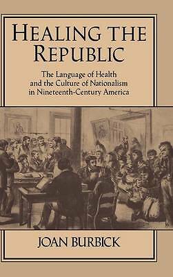 Healing the Republic Burbick Hardback Cambridge University Press 9780521454346