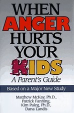 WHEN ANGER HURTS YOUR KIDS: A PARENT'S GUIDE By Matthew Mckay - Hardcover *Mint*