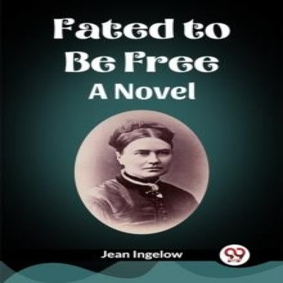 Fated to Be Free A Novel Jean Ingelow Paperback Repro India Limit
