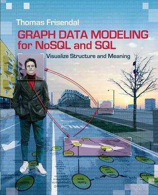 Thomas Frisendal | Graph Data Modeling for NoSQL and SQL | Taschenbuch (2016)