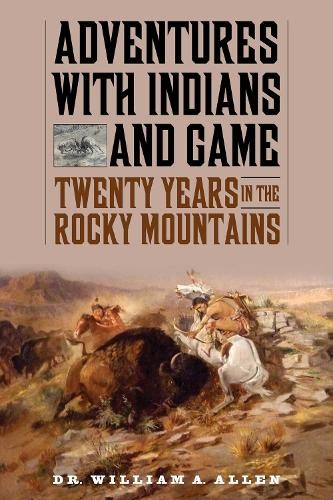 William A Allen Adventures with Indians and Game (Paperback)