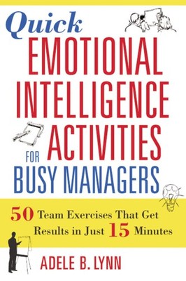 Quick Emotional Intelligence Activities for Busy Managers: 50 Team Exercises...