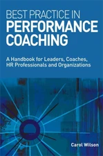 BEST PRACTICE IN PERFORMANCE COACHING by Carol Wilson  ISBN 9780749450823  NICE!