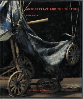 ANTONI CLAVE AND THE THEATRE by ANNA RIERA , HC/DJ , 2003 , HUGE BOOK