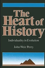 THE HEART OF HISTORY: INDIVIDUALITY IN EVOLUTION (SUNY By John Weir Perry