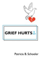 Patricia B. Schoeler | Grief Hurts | Taschenbuch | Englisch (2021) | Xlibris US