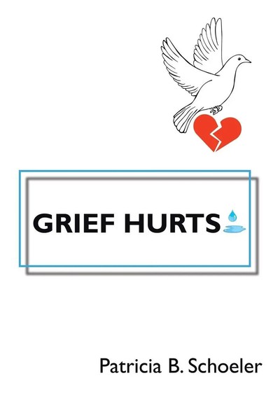 Patricia B. Schoeler | Grief Hurts | Taschenbuch | Englisch (2021) | Xlibris US-image