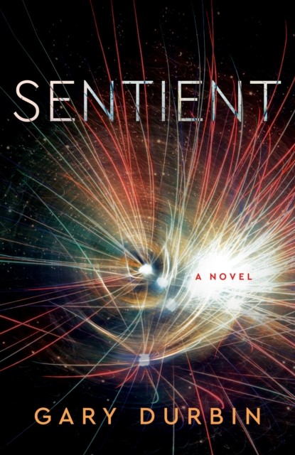 Sentient A Novel by Gary Durbin (Paperback Book)
