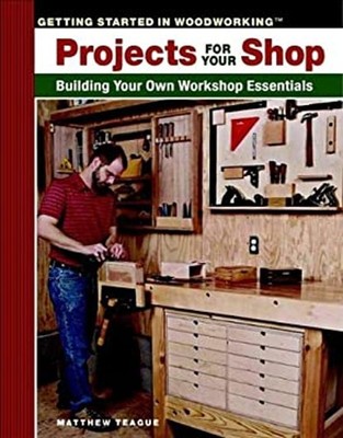 Projects for Your Shop : Building Your Own Workshop Essentials Ja