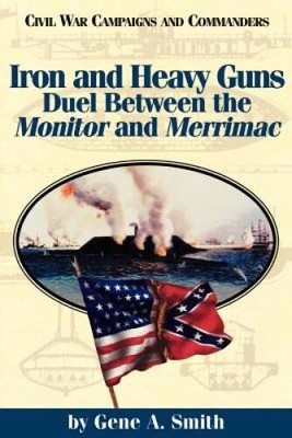 Iron and Heavy Guns: Duel between the Monitor and the Merrimac (Civi - VERY GOOD