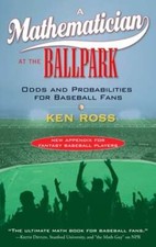 A Mathematician at the Ballpark: Odds and Probabilities for Baseball Fans: New