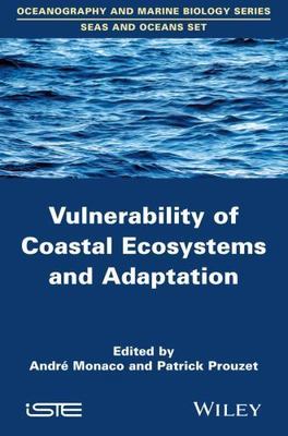 Vulnerability of Coastal Ecosystems and Adaptation, Hardcover by Monaco, Andr...