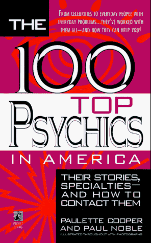 100 Top Psychics in America: Their Stories Specialties How to