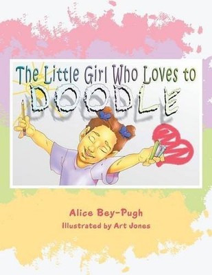 THE LITTLE GIRL WHO LOVES TO DOODLE By Alice Bey-pugh **BRAND NEW**