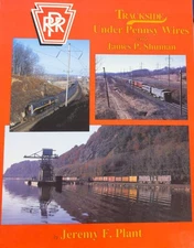 Trackside under Pennsy Wires with James P. Shuman Hardcover Book Jeremy F. Plant