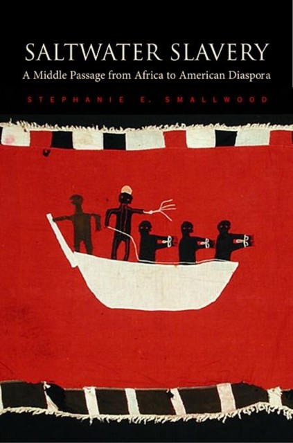 Saltwater Slavery: A Middle Passage from by SmallwoodStephanie E. - PB - 2008 - Image 4