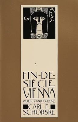 Fin-De-Siecle Vienna : Politics and Culture Pulitzer Prize Winner