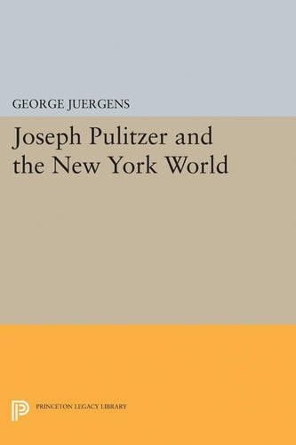 George Juergens Joseph Pulitzer and the New York World (Tascabile)