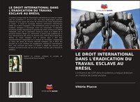 VitóRia Piucco | Le Droit International Dans L'ÉRadication Du Travail Esclave...