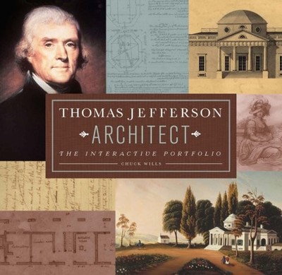 THOMAS JEFFERSON: ARCHITECT: THE INTERACTIVE PORTFOLIO By Chuck Wills BRAND NEW