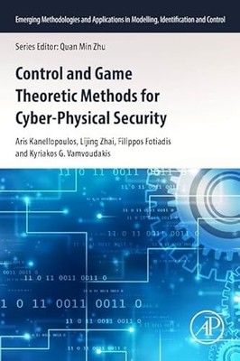 Control and Game Theoretic Methods for Cyber-Physical Security by Aris Kanellop