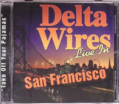 Delta Wires   Take Off Your Pajamas CD 1998 Live San Francisco Blues Mud Slide