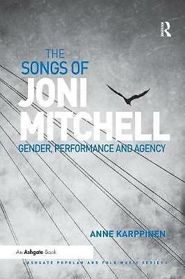The Songs of Joni Mitchell: Gender, Performance and Agency by Anne Karppinen ...