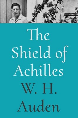 The Shield of Achilles: 1 (W.H. Auden: Critical Editions, 1), Auden, Jacobs..