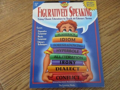 Figuratively Speaking-Using Classic Literature to Teach 40 Literary Terms