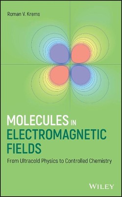 Moleküle in elektromagnetischen Feldern: Von ultrakalter Physik zur kontrollierten Chemie