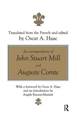 The Correspondence of John Stuart Mill and Auguste Comte by Oscar Haac (English)