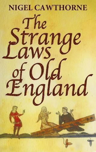 Strange Laws Of Old England, Nigel Cawthorne, New, Paperback