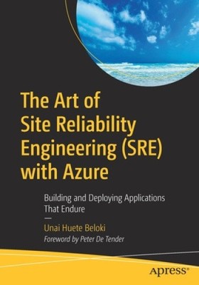 The Art of Site Reliability Engineering (Sre) with Azure: Building and