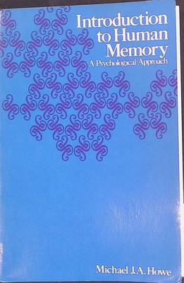 Introduction to Human Memory: A Psychological Approach Howe, Michael J.A.: