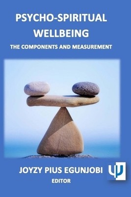 Psycho-Spiritual Wellbeing: The Components and Measurement by Joyzy Egunjobi Pap