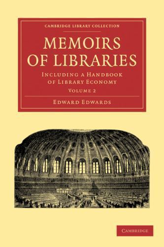 Memoirs of Libraries Including a Handbook of Library Economy Edwards Volume 2
