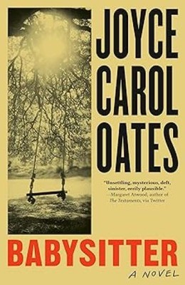 Babysitter: A novel, Oates, Joyce Carol, New Book
