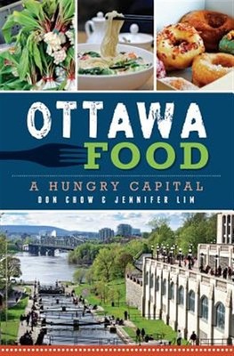 Ottawa Food : A Hungry Capital, Paperback by Chow, Don; Lim, Jennifer, Brand ...