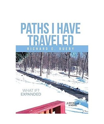 Paths I Have Traveled: What If? Expanded: What If? Expanded, Richard E. Buery
