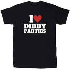 I love Diddy Parties Men’s Funny Offensive T-Shirt - Cotton - Gift - Crew
