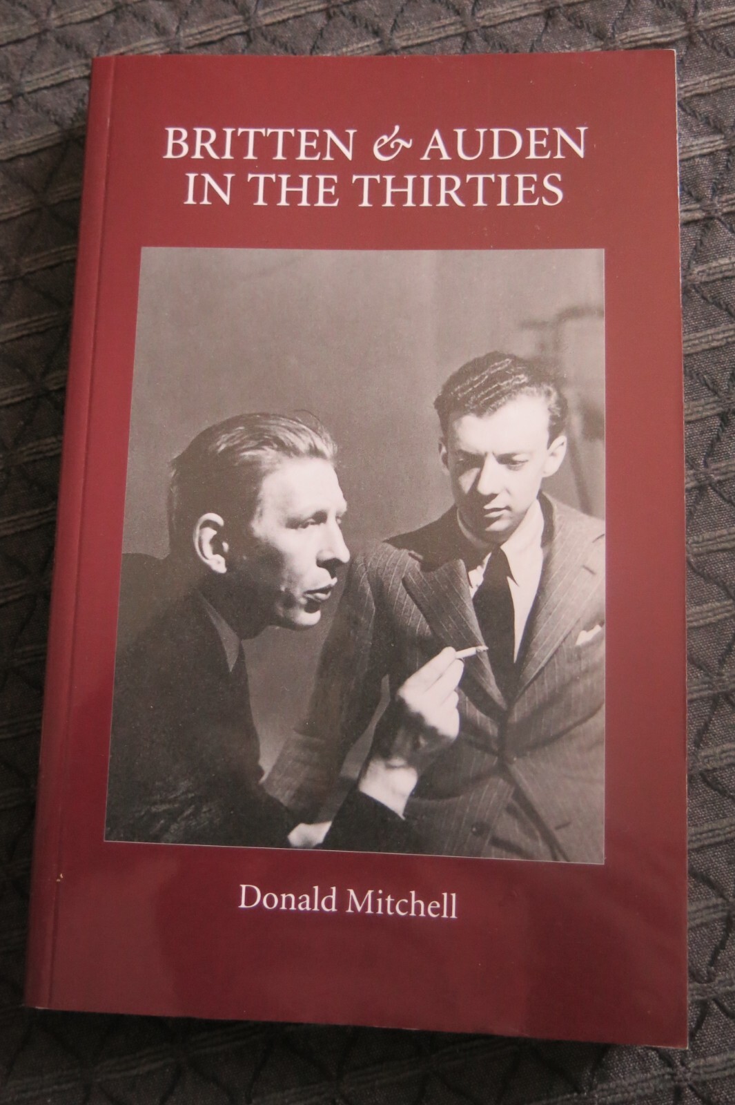 Britten and Auden in the Thirties: The Year 1936 Alan Hollinghurst Paperback