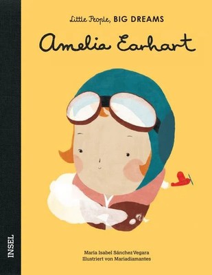 Little People, Big Dreams   Amelia Earhart Deutsche Ausgabe | Kinderbuch ab 4...