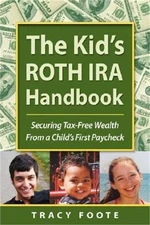 The Kid's Roth IRA Handbook, Securing Tax-Free Wealth from a Child's First Paych