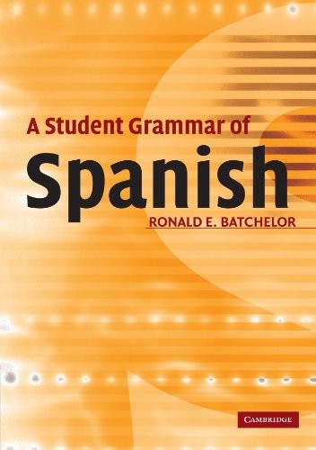 A Student Grammar of Spanish By Ron Batchelor