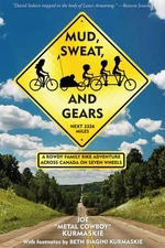 Mud, Sweat, and Gears: A Rowdy Family Bike Adventure Across Canada on Seven ...