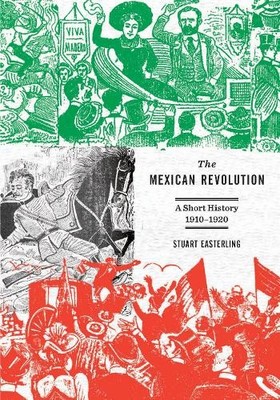 Stuart Easterling The Mexican Revolution (Paperback)